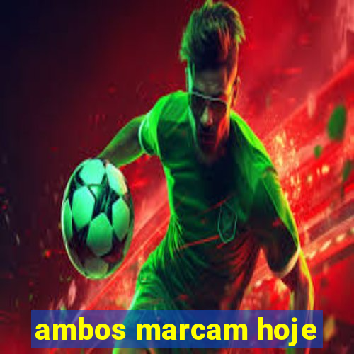 ambos marcam hoje